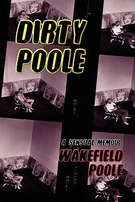 Dirty Poole: A Sensual Memoir Paperback Lethe Press
