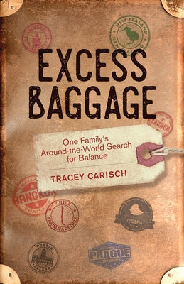 Excess Baggage: One Family's Around-The-World Search for Balance Paperback She Writes Press