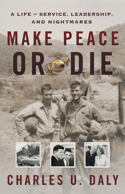 Make Peace or Die: A Life of Service, Leadership, and Nightmares Paperback Houndstooth Press