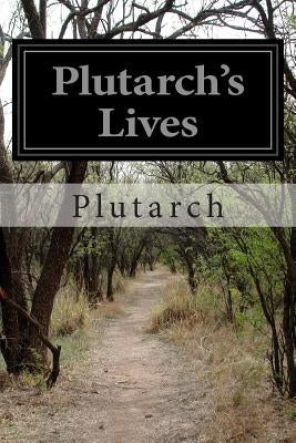 Plutarch's Lives Paperback Createspace Independent Publishing Platform