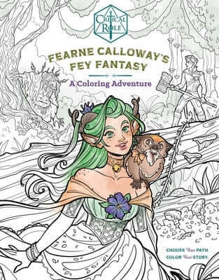 Critical Role: Fearne Calloway's Fey Fantasy: A Coloring Adventure Paperback Insight Editions