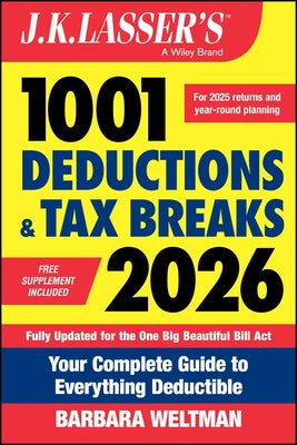 J.K. Lasser's 1001 Deductions and Tax Breaks 2026: Your Complete Guide to Everything Deductible by Weltman, Barbara