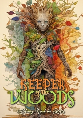 Keeper of the Woods Coloring Book for Adults: Forest Coloring Book Grayscale Coloring Book Roots- and Tree Spirits Forest Spirits Coloring Book A4 66P Paperback Monsoon Publishing LLC Sonja LIDL Info@monsoo
