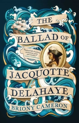 The Ballad of Jacquotte Delahaye by Cameron, Briony