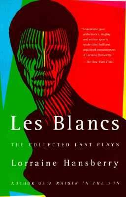 Les Blancs: The Collected Last Plays: The Drinking Gourd/What Use Are Flowers? Vintage