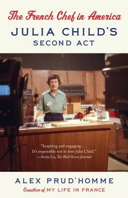The French Chef in America: Julia Child's Second ACT Paperback Anchor Books