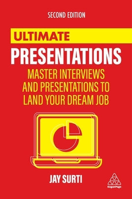 Ultimate Presentations: Master Interviews and Presentations to Land Your Dream Job Paperback Kogan Page