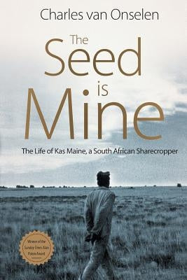The Seed Is Mine: The Life of Kas Maine, A South African Sharecropper Paperback Jonathan Ball Publishers