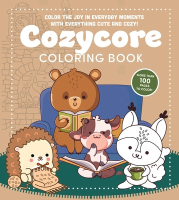 Cozycore Coloring Book: Color the Joy in Everyday Moments with Everything Cute and Cozy! More Than 100 Pages to Color by Editors of Chartwell Books