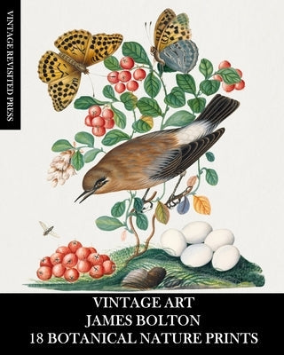 Vintage Art: James Bolton: 18 Botanical Nature Prints: Ephemera for Framing, Home Decor, Collage and Decoupage Paperback Blurb