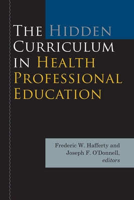 The Hidden Curriculum in Health Professional Education Paperback Dartmouth College Press