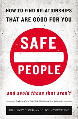 Safe People: How to Find Relationships That Are Good for You and Avoid Those That Aren't by Cloud, Henry - Corrections Bookstore