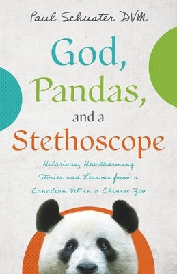 God, Pandas, and a Stethoscope Paperback Paul Schuster