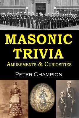 Masonic Trivia Amusements & Curiosities Paperback Createspace Independent Publishing Platform