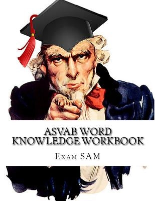 ASVAB Word Knowledge Workbook: Review of ASVAB Vocabulary and Word Knowledge Practice Tests for the ASVAB Test and AFQT Paperback Exam Sam Study AIDS and Media