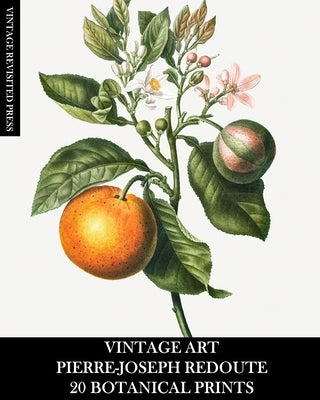 Vintage Art: Pierre-Joseph Redoute: 20 Botanical Prints Paperback Blurb