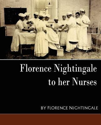 Florence Nightingale - To Her Nurses (New Edition) Paperback Book Jungle