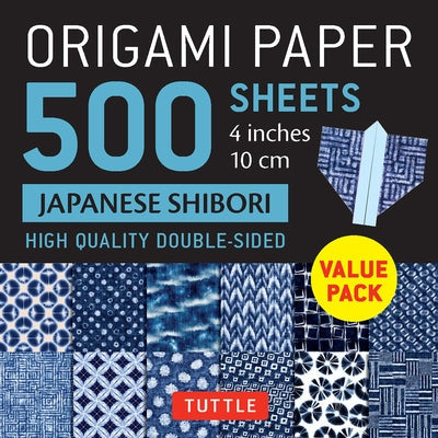 Origami Paper 500 Sheets Japanese Shibori 4 (10 CM): Tuttle Origami Paper: Double-Sided Origami Sheets Printed with 12 Different Blue & White Patterns Loose Leaf Tuttle Publishing