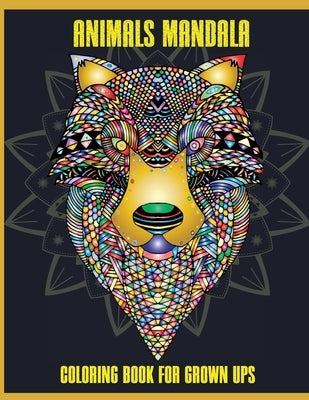 Animals Mandala Coloring Book for Grown Ups: Beautiful Mandalas for Stress Relief and Relaxation, Mandala Designs Animals, Mandala Coloring Pages Paperback Gopublish
