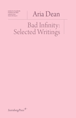 Bad Infinity: Selected Writings Paperback Sternberg Press