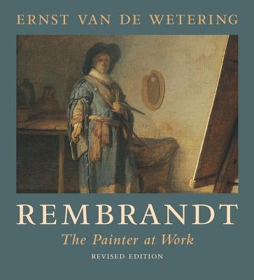 Rembrandt: The Painter at Work University of California Press