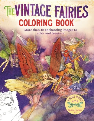 The Vintage Fairies Coloring Book: More Than 40 Enchanting Images to Color and Treasure Paperback Sirius Entertainment