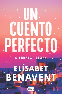 Un Cuento Perfecto / A Perfect Story by Benavent, Elísabet