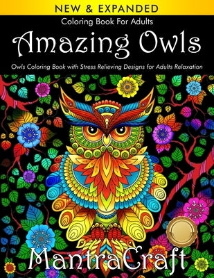 Coloring Book for Adults: Amazing Owls: Owls Coloring Book with Stress Relieving Designs for Adults Relaxation: (MantraCraft Coloring Books) Paperback New Castle P&p