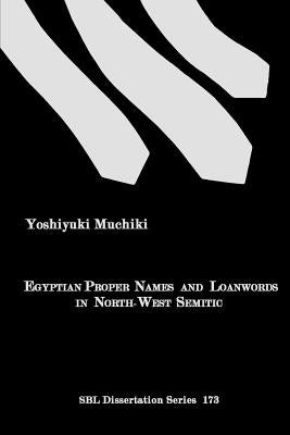 Egyptian Proper Names and Loanwords in North-West Semitic Paperback Society of Biblical Literature