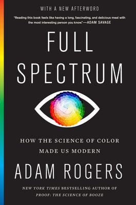 Full Spectrum: How the Science of Color Made Us Modern Paperback Mariner Books