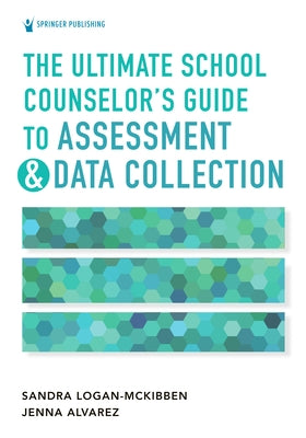The Ultimate School Counselor's Guide to Assessment and Data Collection Paperback Springer Publishing Company
