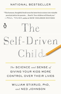 The Self-Driven Child: The Science and Sense of Giving Your Kids More Control Over Their Lives Paperback Penguin Life