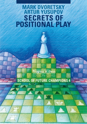 School of Future Champions 4: Secrets of Positional Play Paperback Edition Olms