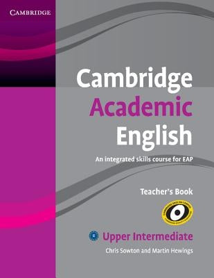 Cambridge Academic English B2 Upper Intermediate Teacher's Book: An Integrated Skills Course for Eap Paperback Cambridge University Press