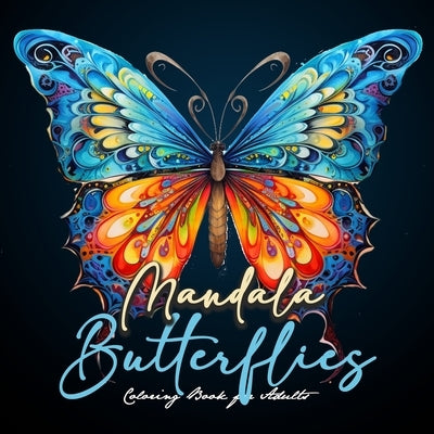 Mandala Butterflies Coloring Book for Adults: Butterflies Coloring Book for Adultszentangle Butterflies Coloring Book for Adults Butterfly Coloring Bo Paperback Monsoon Publishing LLC Sonja LIDL Info@monsoo