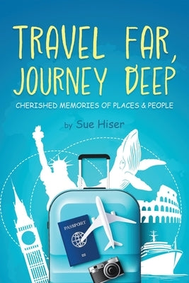 Travel Far, Journey Deep Paperback Authors' Tranquility Press