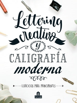 Lettering Creativo Y Caligrafia Moderna by Various Authors