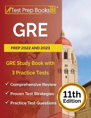 GRE Prep 2022 and 2023: GRE Study Book with 3 Practice Tests [11th Edition] Paperback Test Prep Books