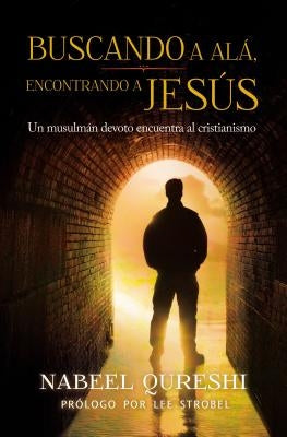 El Buscando a Al�� encontrando a Jes��s: Un musulm��n devoto encuentra al cristianismo by Qureshi, Nabeel