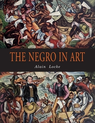 The Negro in Art: A Pictorial Record of the Negro Artist and of the Negro Theme in Art Paperback Martino Fine Books