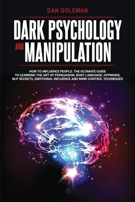 Dark Psychology and Manipulation: How To Influence People: The Ultimate Guide To Learning The Art of Persuasion, Body Language, Hypnosis, NLP Secrets, Paperback Diamond V&e Ltd