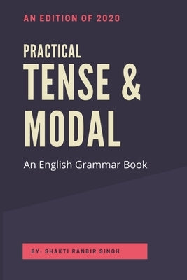 Practical Tense & Modal: An English Grammar Book Paperback Independently Published