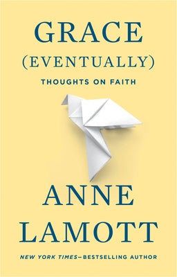 Grace (Eventually): Thoughts on Faith Riverhead Books