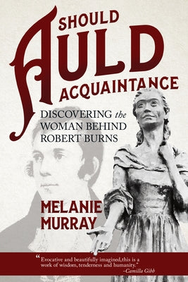 Should Auld Acquaintance: Discovering the Woman Behind Robert Burns Paperback Nightwood Editions