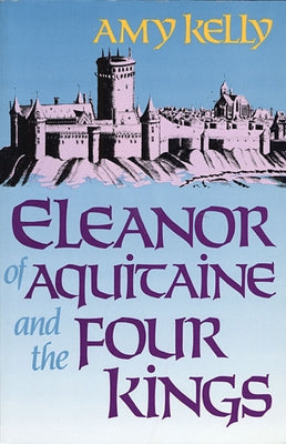 Eleanor of Aquitaine and the Four Kings (Revised) Paperback Harvard University Press
