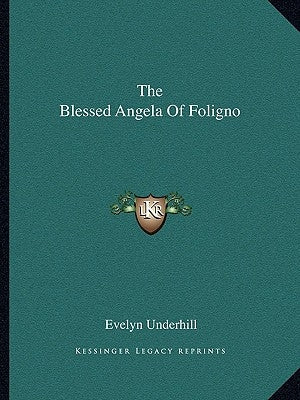 The Blessed Angela Of Foligno Paperback Kessinger Publishing