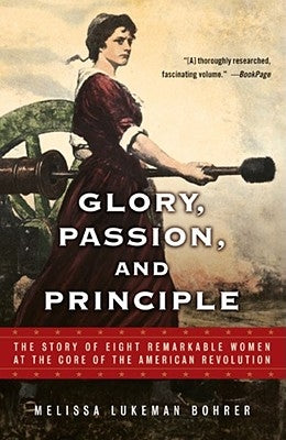 Glory, Passion, and Principle: The Story of Eight Remarkable Women at the Core of the American Revolution Paperback Atria Books