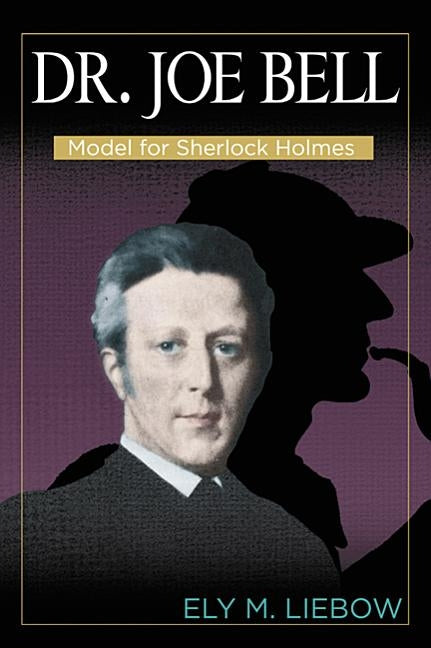 Dr. Joe Bell: Model for Sherlock Holmes Paperback Popular Press