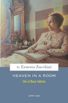 Heaven in a Room: The life of Maria Valtorta Paperback Gondolin Press