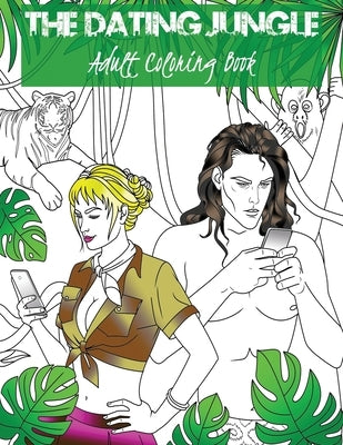The Dating Jungle: Adult Coloring Book Paperback Richter Publishing LLC